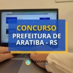 Concurso Prefeitura de Aratiba - RS paga até R$ 14