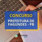 Concurso Prefeitura de Fagundes - PB: 145 vagas abertas