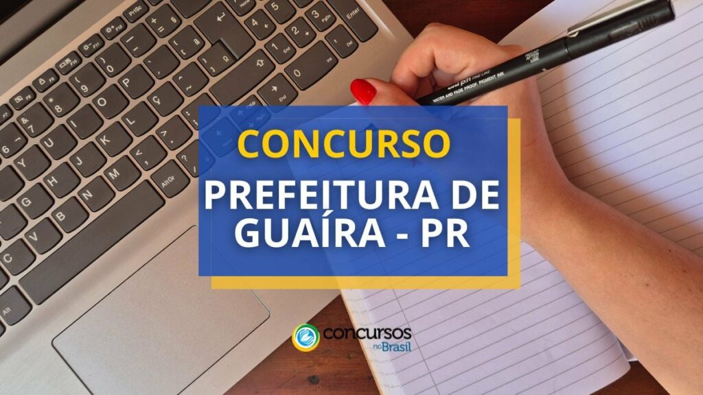 Concurso Prefeitura de Guaíra - PR paga até R$ 8,4