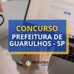 Concurso Prefeitura de Guarulhos - SP abre 4 editais