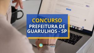 Concurso Prefeitura de Guarulhos - SP abre 4 editais