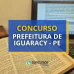 Concurso Prefeitura de Iguaracy - PE: até R$ 4,5 mil