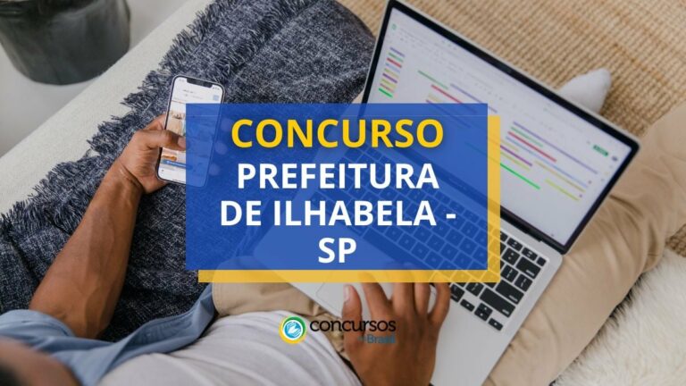 Concurso Prefeitura de Ilhabela - SP: até R$ 5.581,50