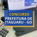 Concurso Prefeitura de Itaguaru - GO: até R$ 4,3 mil