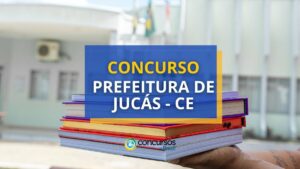 Concurso Prefeitura de Jucás - CE: mais de 350 vagas