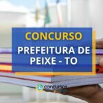 Concurso Prefeitura de Peixe - TO: 44 vagas abertas