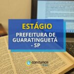 Estágio Prefeitura de Guaratinguetá - SP: até R$ 850/mês