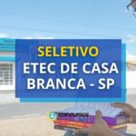 Etec de Casa Branca - SP publica edital de seletivo