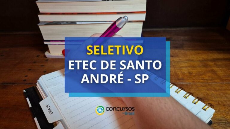 Etec de Santo André - SP promove edital de seletivo