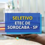 Etec de Sorocaba - SP lança edital de processo seletivo