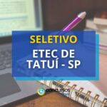 Etec de Tatuí - SP está com edital de seletivo