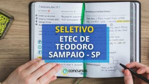 Etec de Teodoro Sampaio - SP lança edital de seletivo