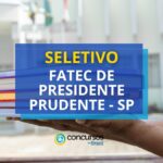 FATEC de Presidente Prudente - SP abre novo seletivo