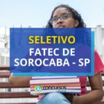 Fatec de Sorocaba - SP abre oportunidade em novo edital