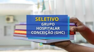 Grupo Hospitalar Conceição (GHC): edital de seletivo