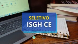 ISGH - CE abre nova seleção ; mensais de R$