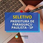 Prefeitura Paraguaçu Paulista - SP: edital de seletivo