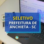 Prefeitura de Anchieta - SC anuncia edital de seletivo