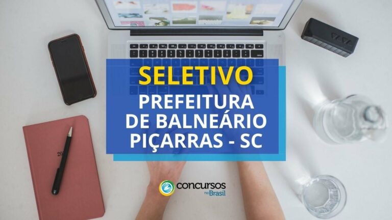 Prefeitura de Balneário Piçarras - SC anuncia seletivos