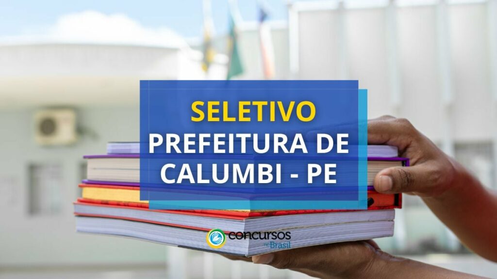 Prefeitura de Calumbi - PE: vagas em edital de seletivo