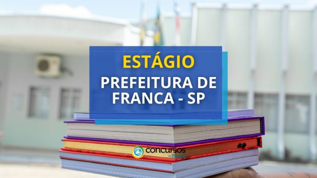 Prefeitura de Franca - SP abre oportunidades de estágio