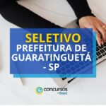 Prefeitura de Guaratinguetá - SP divulga novo seletivo