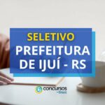 Prefeitura de Ijuí - RS: edital de seletivo aberto