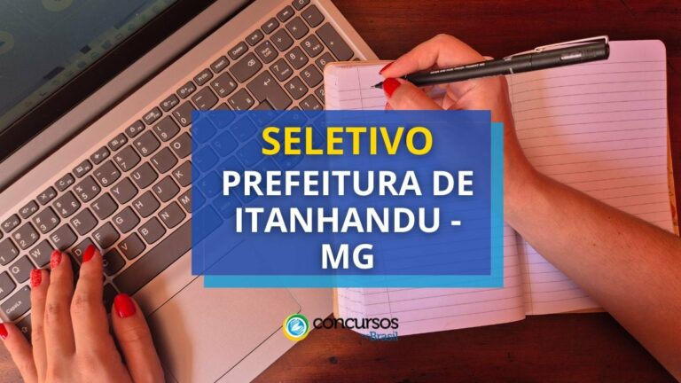 Prefeitura de Itanhandu - MG: R$ 8,3 mil em seletivo