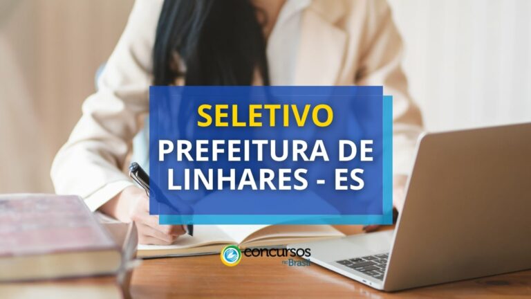 Prefeitura de Linhares - ES abre seletivo com 40 vagas