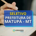 Prefeitura de Matupá - MT abre 84 vagas em seletivo