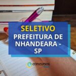 Prefeitura de Nhandeara - SP lança edital de seletivo