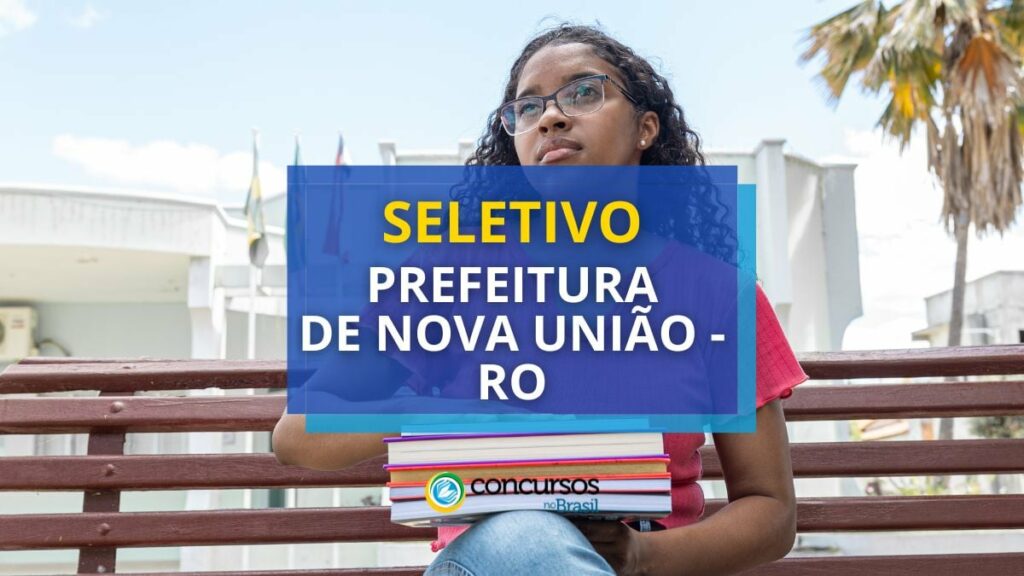 Prefeitura de Nova União - RO lança seletivo na saúde