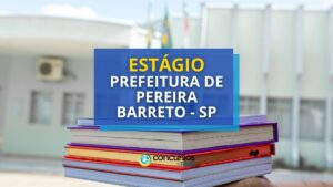 Prefeitura de Pereira Barreto - SP: seleção de estágio