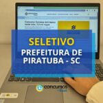 Prefeitura de Piratuba - SC paga até R$ 13 mil