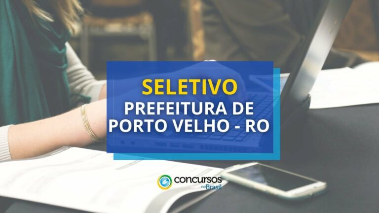 Prefeitura de Porto Velho - RO está com seletivo aberto