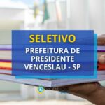 Prefeitura de Presidente Venceslau - SP lança seletivo