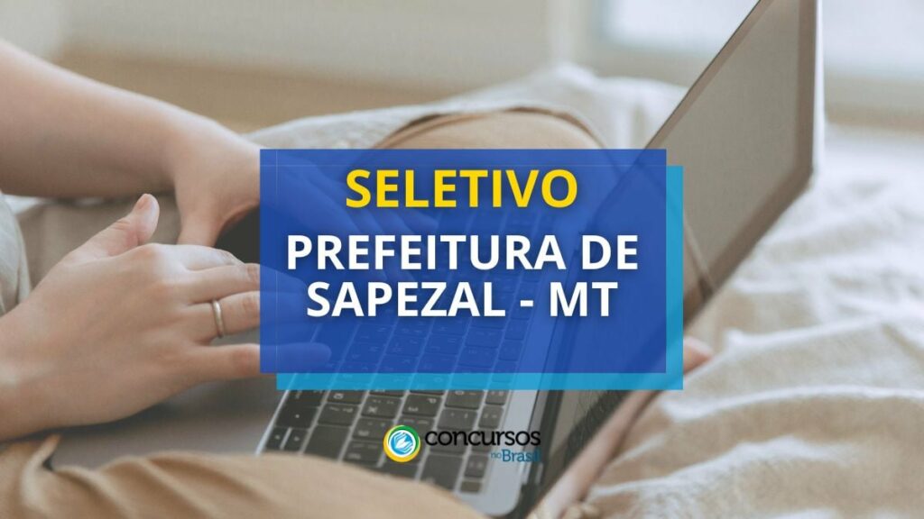 Prefeitura de Sapezal - MT: até R$ 6,7 mil em