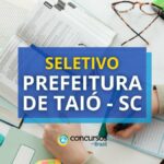 Prefeitura de Taió - SC abre seletivo: até R$ 4,6