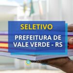 Prefeitura de Vale Verde - RS abre seletivo; R$ 5