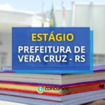 Prefeitura de Vera Cruz - RS abre vagas de estágio