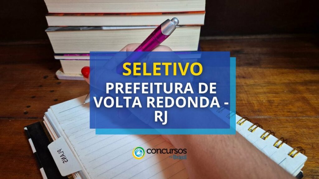 Prefeitura de Volta Redonda - RJ abre vagas em seletivo