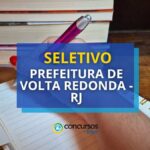 Prefeitura de Volta Redonda - RJ abre vagas em seletivo