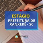 Prefeitura de Xanxerê - SC lança 2 editais de estágio