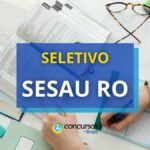 RO divulga 152 vagas em novo processo seletivo