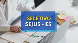 SEJUS ES oferece R$ 5,3 mil em novo processo seletivo