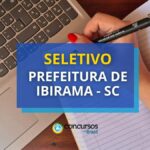 Seletivo Prefeitura de Ibirama - SC paga até R$ 4,5