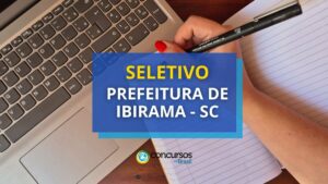 Seletivo Prefeitura de Ibirama - SC paga até R$ 4,5