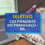 CDS Piemonte do Paraguaçu - BA abre vagas em seletivo