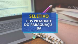 CDS Piemonte do Paraguaçu - BA abre vagas em seletivo