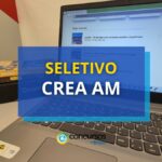 CREA AM tem remunerações de até R$ 4,8 mil em